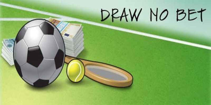 Kèo Draw No Bet khá đơn giản và dễ chơi